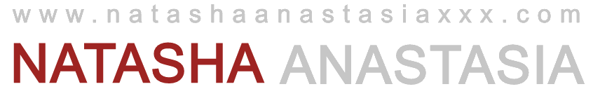 Natasha Anastasia XXX